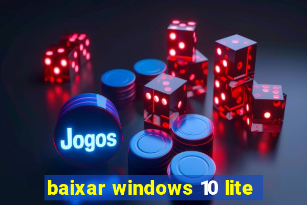 baixar windows 10 lite